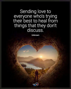 a heart shaped hole with the words sending love to everyone who's trying their best to heal from things that they don't discuss