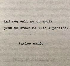 an old typewriter with the words and you call me up again just to break me like a promise taylor swift