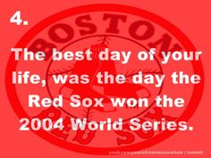 the boston red sox logo with text that reads,'the best day of your life, was the day the red sox won