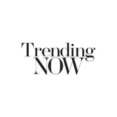 the words trending now are displayed in black and white letters on a white background