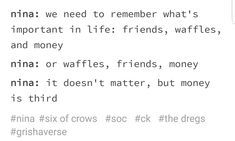 the text is written in black and white on a piece of paper that says, mina we need to remember what's important in life friends, waffles,