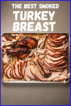 the best smoked turkey breast is in a pan with text overlay that reads, the best smoked turkey breast