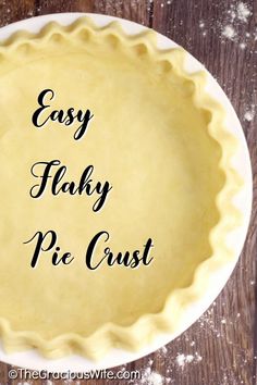 an easy flaky pie crust on a white plate with the words, easy flaky pie crust