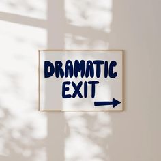 a sign that says dramatic exit with an arrow pointing to the right