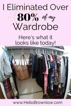 a closet with clothes and handbags hanging on the rack, text overlay reads i illuminated over 80 % of my wardrobe here's what it looks like today