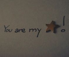 a close up of a piece of paper with the words you are my o written on it