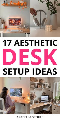 the top ten aesthetic desk setups for home office and work space with text overlay that reads 17 aesthetic desk setups