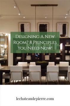 a dining room table with white chairs and the words designing a new room? 8 principals you need now