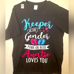 Brand New T-Shirt For A Women. No Tag Great For Gender Reveal Auntie Color: Black Keeper Of The Gender, Pink Or Blue Auntie Loves You New T, Gender Reveal Party, Gender Reveal, Pink Blue, Black Pink, Graphic Tees, Love You, Womens Tops, Tops & Tees