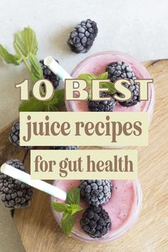 the top 10 best juice recipes for guthealth on a cutting board with berries and mint