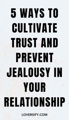 the words 5 ways to cultivate trust and prevent jellosy in your relationship