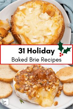 baked brie on a plate with bread and crackers next to it that says 31 holiday baked brie recipes