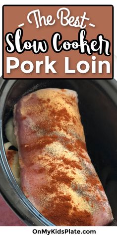 the best slow cooker pork loin recipe is so easy to make and delicious