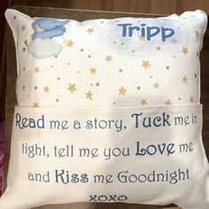 a pillow that says read me a story, tuck me in tight, tell me you love me and kiss me goodnight