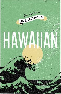 a green poster with the words you had me at aloha hawaiian on it