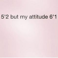 the words are written in black and white on a light pink background that says, 52 but my attitude is 61