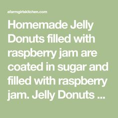 the words homemade jelly donuts filled with raspberry jam are coated in sugar and filled with raspberry jam