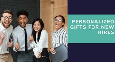 a group of people standing next to each other with the words personalized gifts for new hires