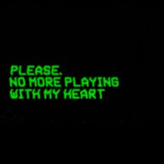 the words please no more playing with my heart glow in the dark