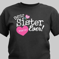 Your sister will love being constantly reminded of how great she really is every time she wears one of these Best Sister Ever Personalized T-Shirts. Make it an attractive & fun loving gift for her upcoming birthday, Christmas or any gift giving oc Cute Custom Text T-shirt For Gift, Cute T-shirt With Custom Text For Gift, Cute Custom Text T-shirt For Birthday, Sister T Shirts Funny, Sisters Shirts For Adults, Cute Birthday T-shirt With Custom Text, Matching Sister Shirts Zazzle, Older Sister T Shirt, Sister’s Birthday Shirt