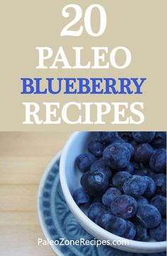 blueberries in a bowl with text overlay that reads 20 paleo blueberry recipes