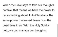 an image with the words, when the bible says to take our thoughts captive, that means we have the power to do something about it