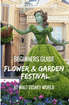 the flower and garden festival at walt world is featured in this guide for beginners