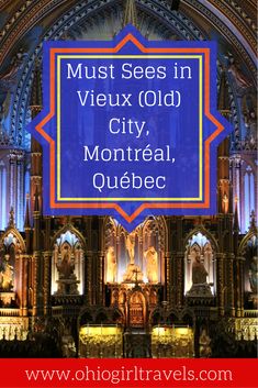 an ornate cathedral with the words must sees in vieux old city, montreal, quebec