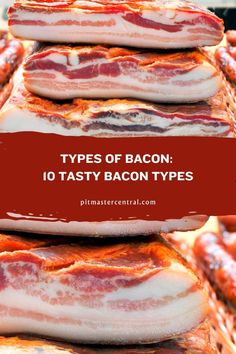 bacon stacked on top of each other with the words types of bacon 10 tasty bacon types