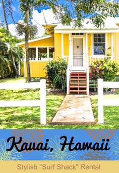 a small yellow house with the words, kauai, hawaii stylish surf shack rental