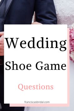 a bride and groom standing next to each other with the words wedding shoe game questions