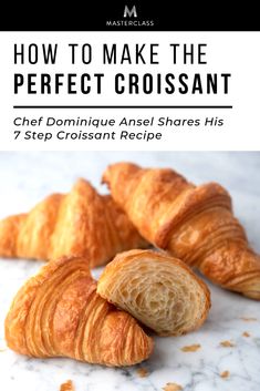 croissants with the title how to make the perfect croissant on top