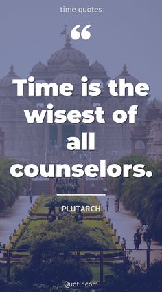 a quote on time is the wisest of all conserors by plutarch