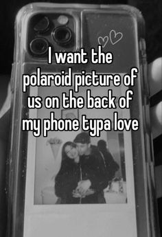 someone is holding up their phone with the caption i want the polaroid picture of us on the back of my phone tya love