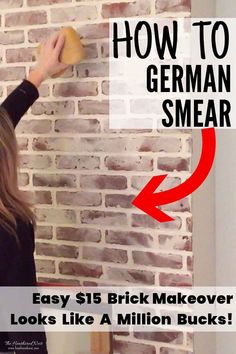 a woman painting a brick wall with the words how to german smear easy strick makeover looks like a million bucks