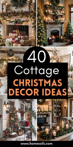 christmas decorations and fireplaces are featured in this collage with the words 40 cottage christmas decor