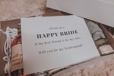 an open box that says it's only be a happy bride if my best friend is my sister