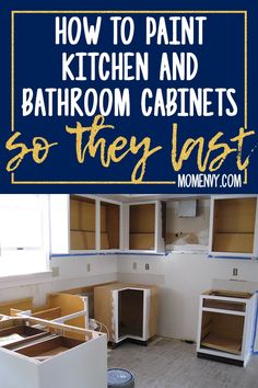 kitchen cabinets with the words how to paint kitchen and bathroom cabinets so they last on them