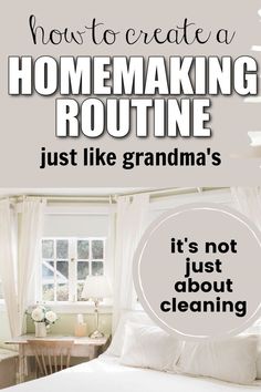 how to create a homemaking routine just like grandma's it's not just about cleaning