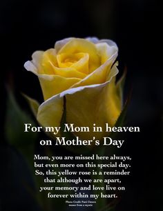 a yellow rose with the words for my mom in heaven on mother's day