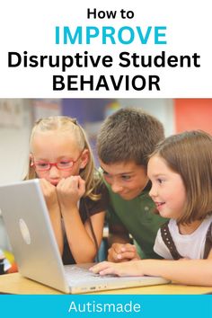 three children looking at a laptop screen with the title how to improve disruptive student behavior