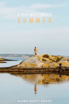 a man standing on top of a rock next to the ocean with text reading a very west sweden summer