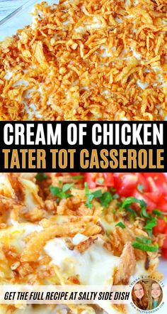 two pictures with different types of food and the words cream of chicken tater tot casserole