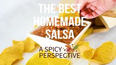 the best homemade salsa in a bowl with tortilla chips on the side and text overlay that reads, the best homemade salsa a spicy perspective