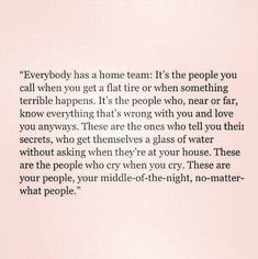 a piece of paper with the words everybody has a home team it's the people you call when you get a flat tire or when something terrible happens