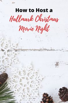 the words how to host a christmas movie night with pine cones and snowflakes