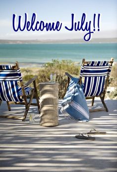 two beach chairs and an umbrella are sitting on the deck overlooking the ocean with text that reads, welcome july