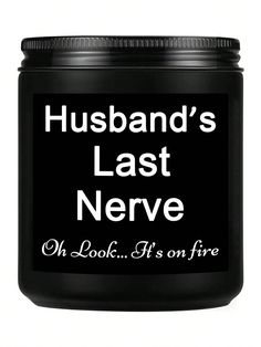 a black jar with the words husband's last nerve on it, and an