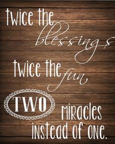 a sign that says twice the blessing, twice the pain two miracles instead of one