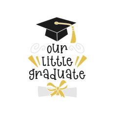 graduation svg file with the words our little graduate in black and gold on it